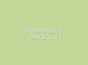 Désherbage
  physique